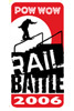 Pow Wow Rail Battle 2006
